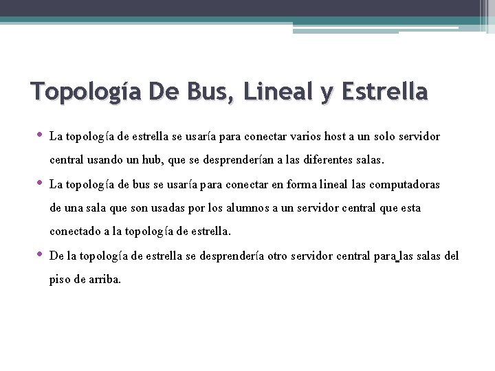 Topología De Bus, Lineal y Estrella • La topología de estrella se usaría para