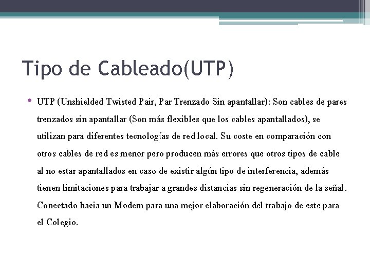 Tipo de Cableado(UTP) • UTP (Unshielded Twisted Pair, Par Trenzado Sin apantallar): Son cables