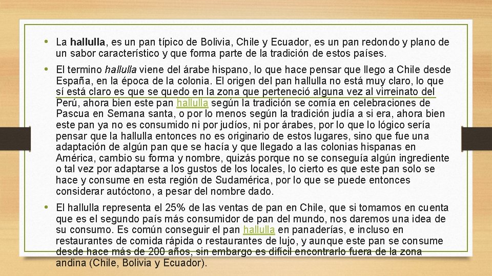  • La hallulla, es un pan típico de Bolivia, Chile y Ecuador, es