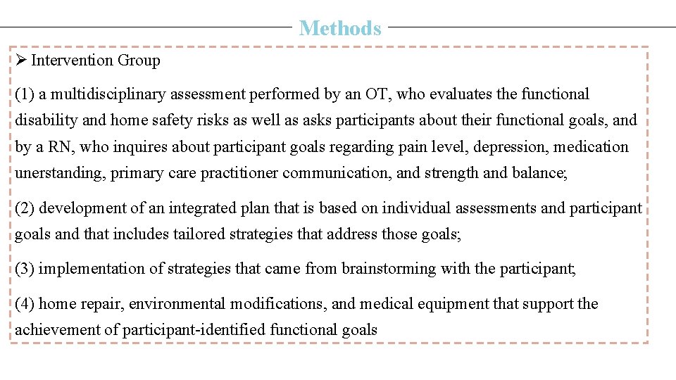 Methods Ø Intervention Group (1) a multidisciplinary assessment performed by an OT, who evaluates