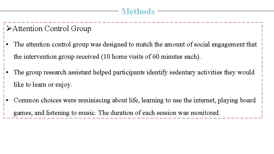 Methods ØAttention Control Group • The attention control group was designed to match the