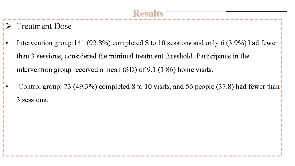 Results Ø Treatment Dose • Intervention group: 141 (92. 8%) completed 8 to 10