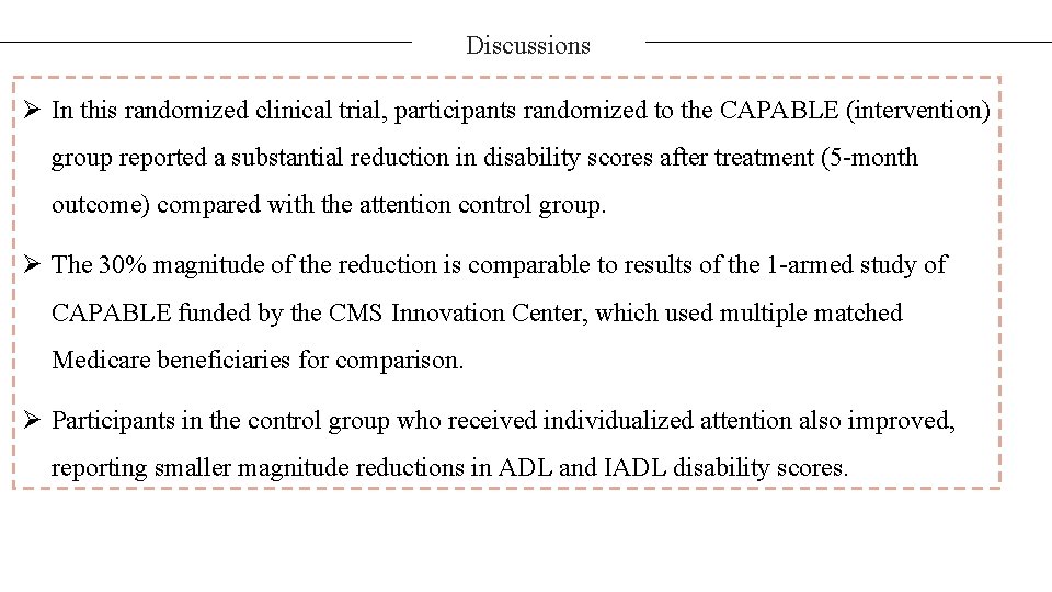 Discussions Ø In this randomized clinical trial, participants randomized to the CAPABLE (intervention) group