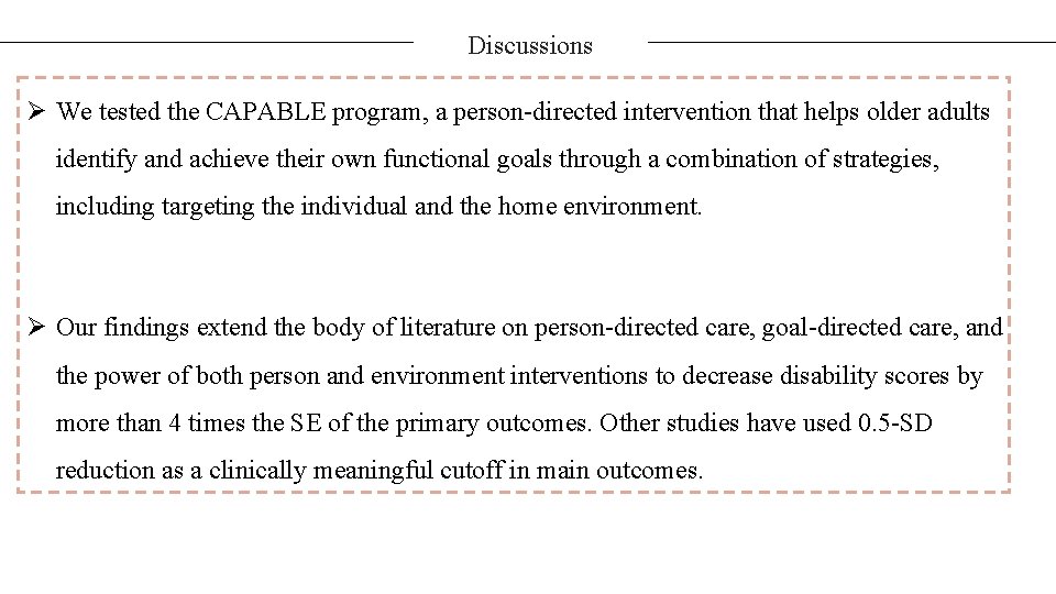 Discussions Ø We tested the CAPABLE program, a person-directed intervention that helps older adults