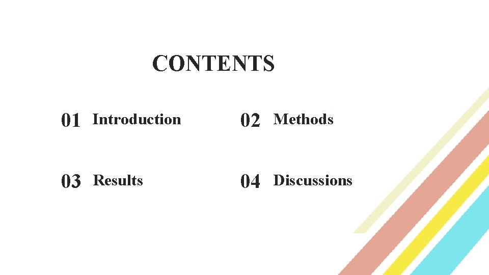 CONTENTS 01 Introduction 02 Methods 03 Results 04 Discussions 