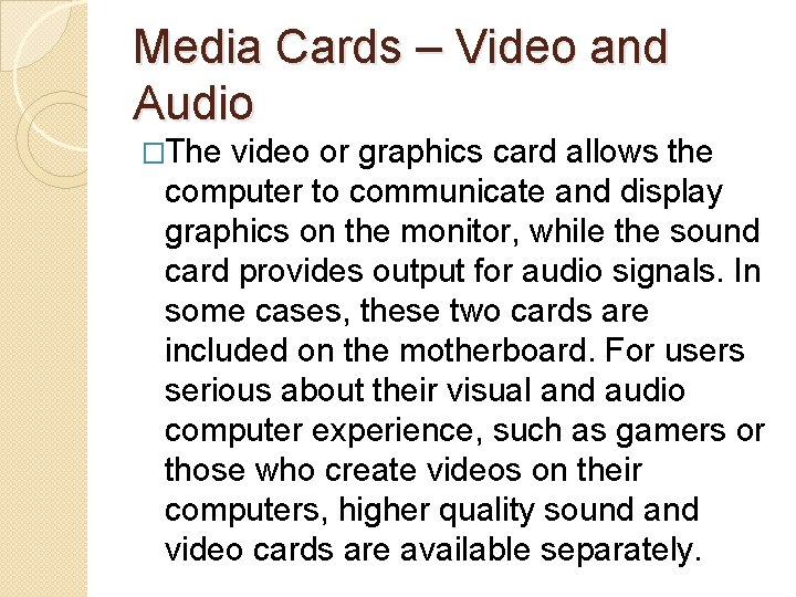 Media Cards – Video and Audio �The video or graphics card allows the computer