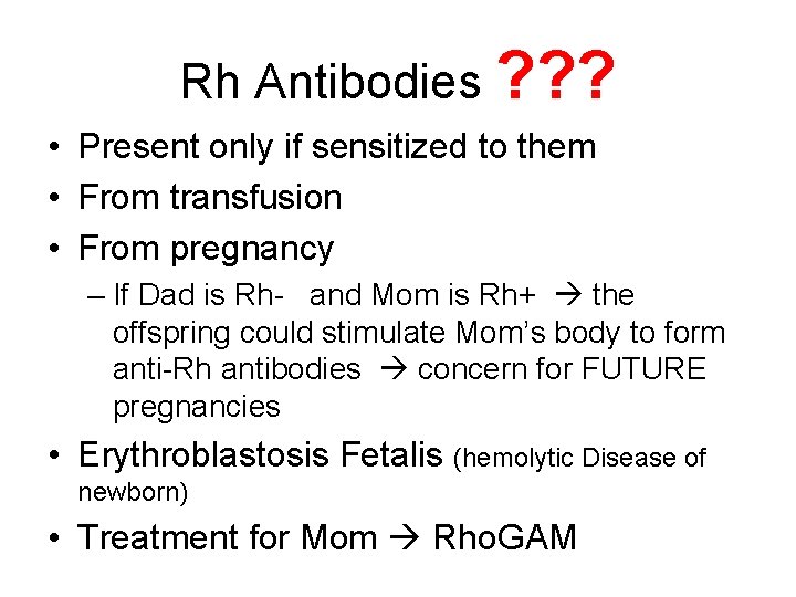 Rh Antibodies ? ? ? • Present only if sensitized to them • From