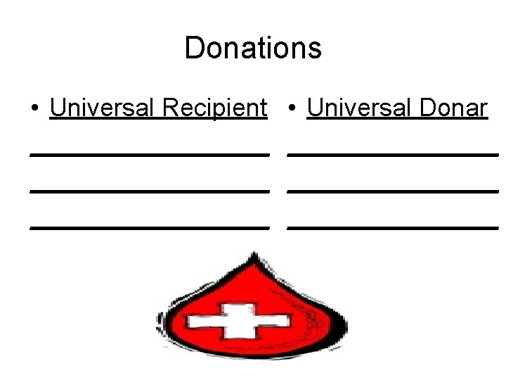 Donations • Universal Recipient _________________ • Universal Donar _______________ 