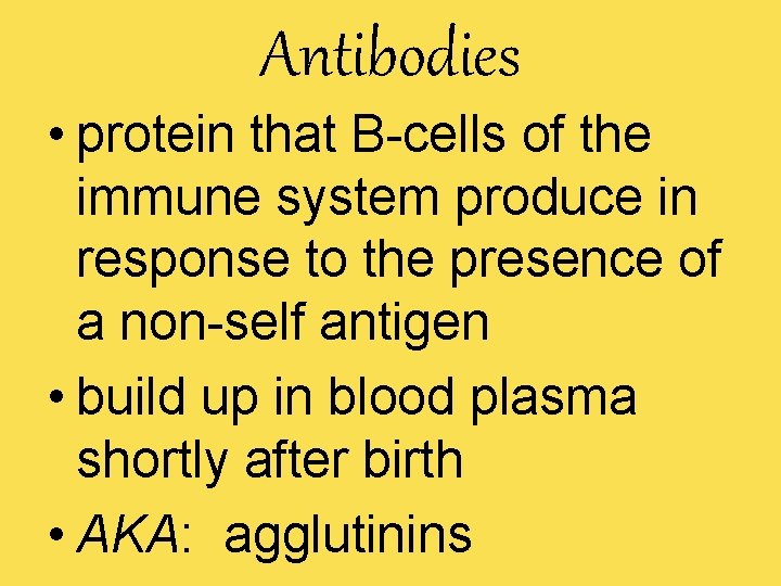 Antibodies • protein that B-cells of the immune system produce in response to the