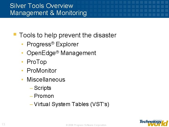Silver Tools Overview Management & Monitoring § Tools to help prevent the disaster •