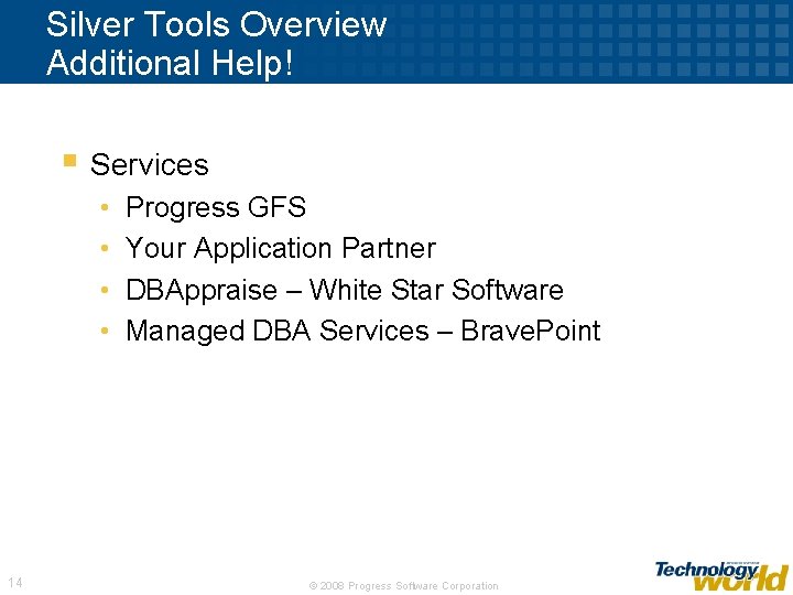 Silver Tools Overview Additional Help! § Services • • 14 Progress GFS Your Application