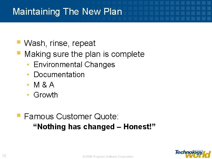 Maintaining The New Plan § Wash, rinse, repeat § Making sure the plan is