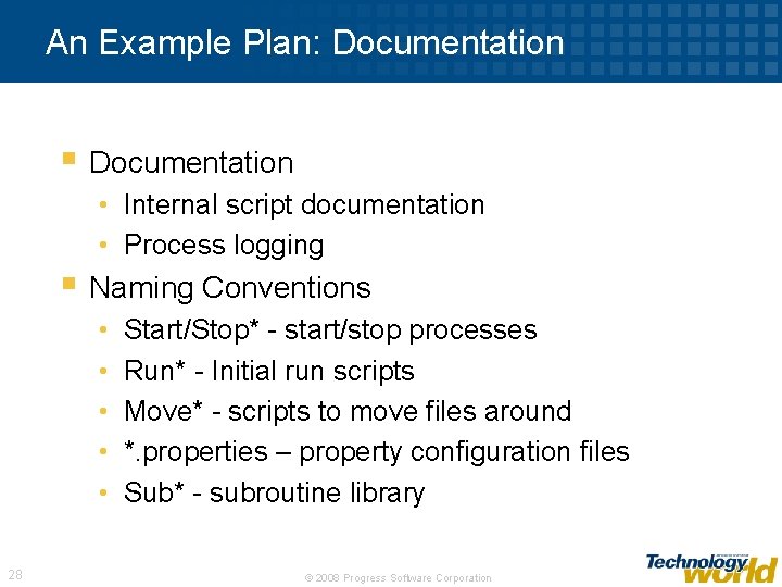 An Example Plan: Documentation § Documentation • Internal script documentation • Process logging §
