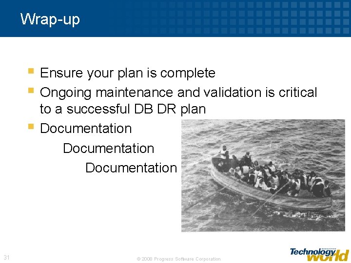Wrap-up § Ensure your plan is complete § Ongoing maintenance and validation is critical