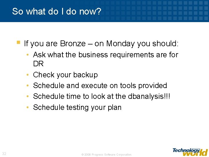 So what do I do now? § If you are Bronze – on Monday