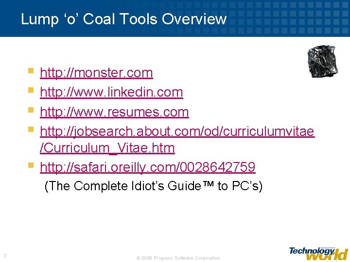 Lump ‘o’ Coal Tools Overview § http: //monster. com § http: //www. linkedin. com