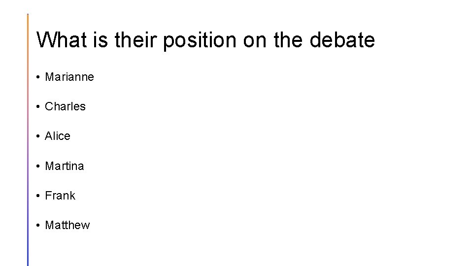 What is their position on the debate • Marianne • Charles • Alice •