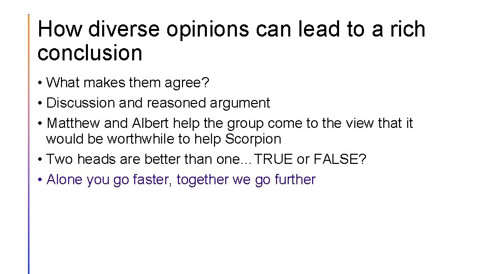 How diverse opinions can lead to a rich conclusion • What makes them agree?