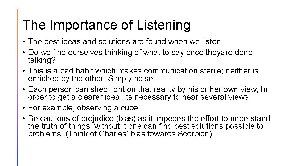 The Importance of Listening • The best ideas and solutions are found when we