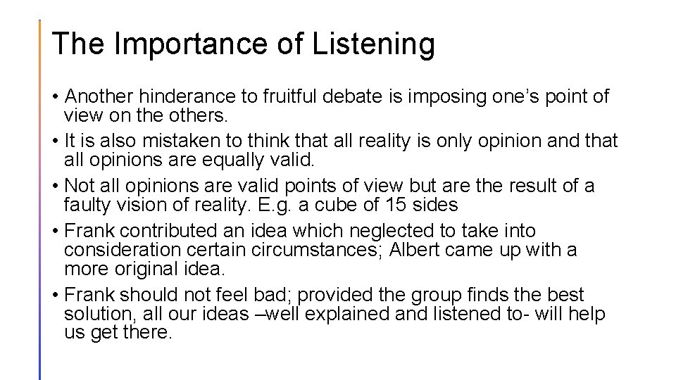 The Importance of Listening • Another hinderance to fruitful debate is imposing one’s point