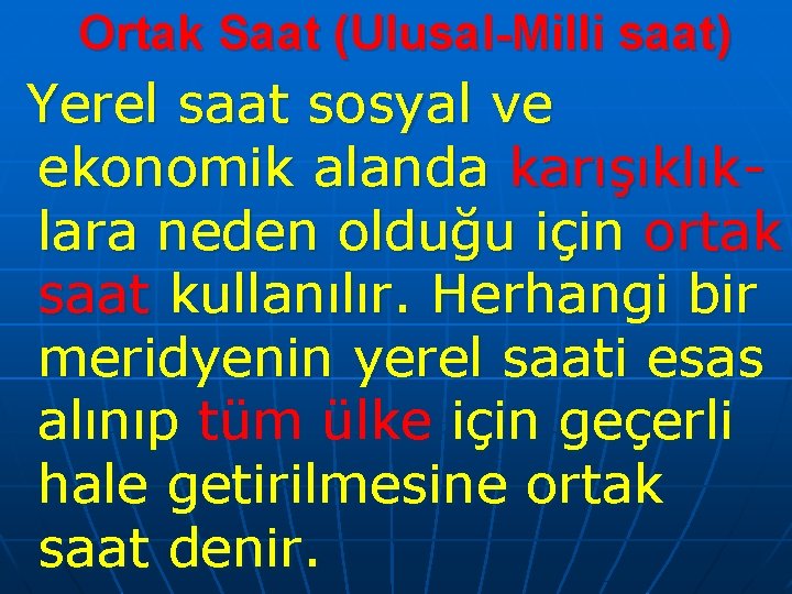 Ortak Saat (Ulusal-Milli saat) Yerel saat sosyal ve ekonomik alanda karışıklıklara neden olduğu için