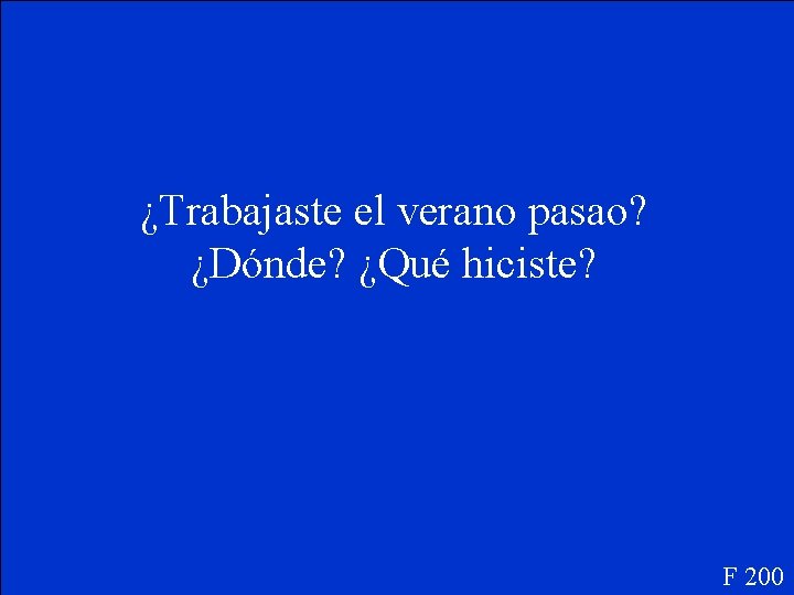 ¿Trabajaste el verano pasao? ¿Dónde? ¿Qué hiciste? F 200 