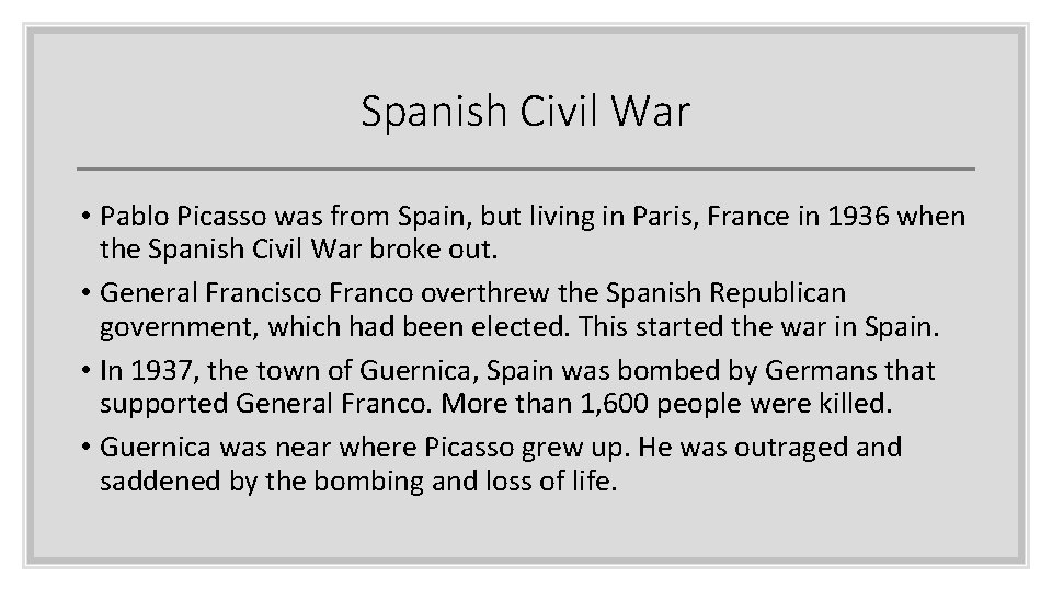 Spanish Civil War • Pablo Picasso was from Spain, but living in Paris, France