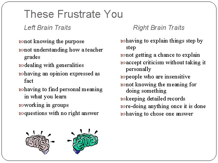 These Frustrate You Left Brain Traits not knowing the purpose not understanding how a