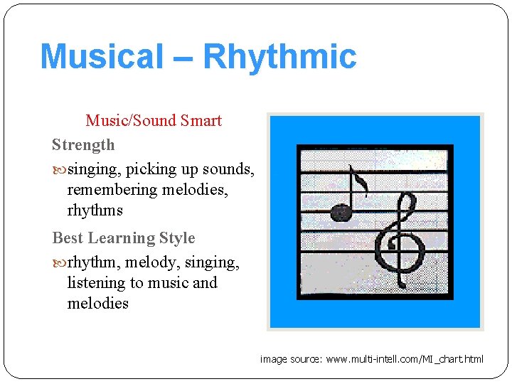 Musical – Rhythmic Music/Sound Smart Strength singing, picking up sounds, remembering melodies, rhythms Best