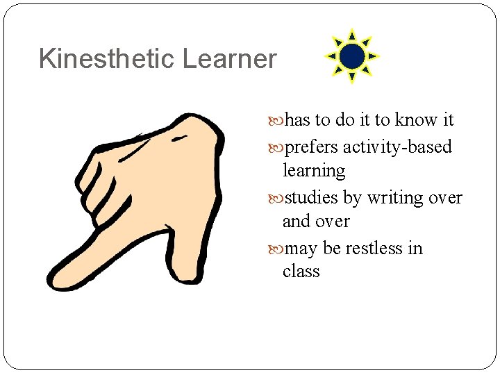 Kinesthetic Learner has to do it to know it prefers activity-based learning studies by