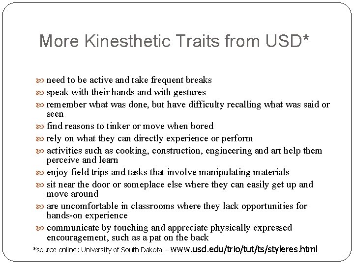 More Kinesthetic Traits from USD* need to be active and take frequent breaks speak