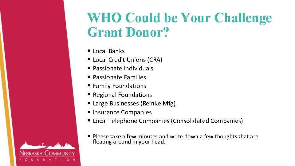 WHO Could be Your Challenge Grant Donor? § § § § § Local Banks