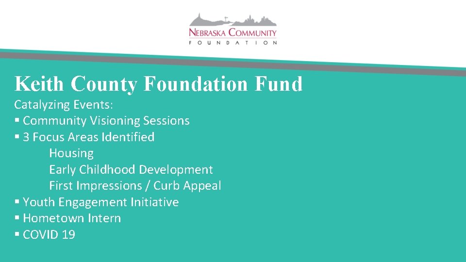 Keith County Foundation Fund Catalyzing Events: § Community Visioning Sessions § 3 Focus Areas