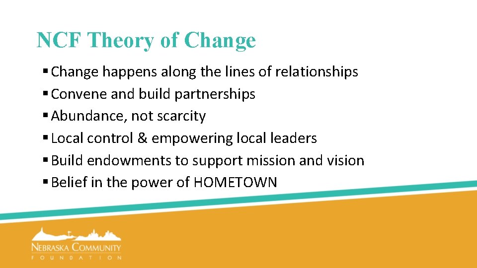NCF Theory of Change § Change happens along the lines of relationships § Convene