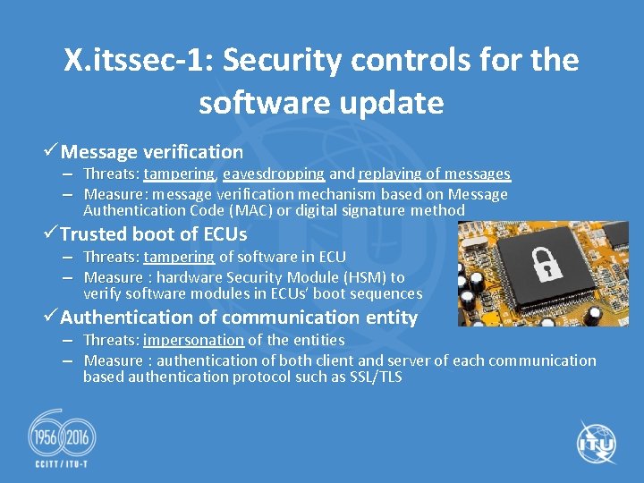 X. itssec-1: Security controls for the software update ü Message verification – Threats: tampering,