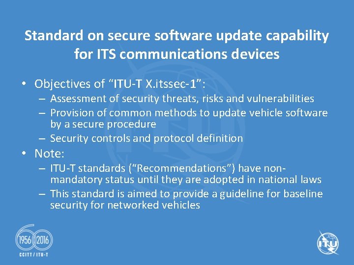 Standard on secure software update capability for ITS communications devices • Objectives of “ITU-T