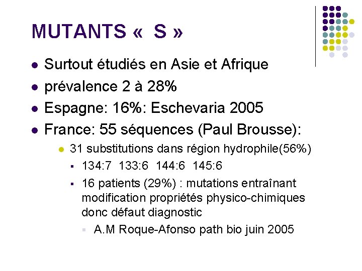 MUTANTS « S » l l Surtout étudiés en Asie et Afrique prévalence 2