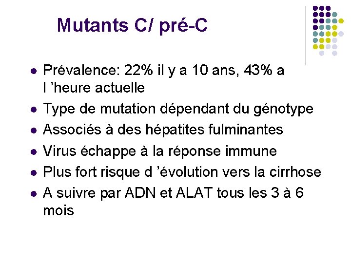 Mutants C/ pré-C l l l Prévalence: 22% il y a 10 ans, 43%