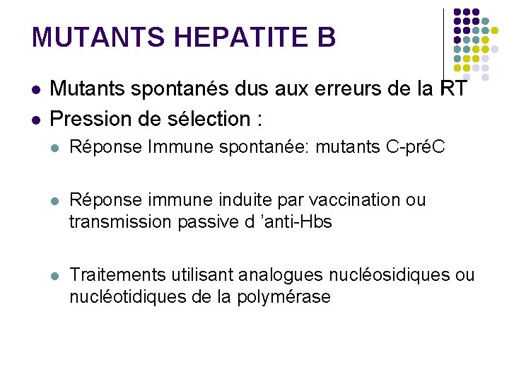 MUTANTS HEPATITE B l l Mutants spontanés dus aux erreurs de la RT Pression