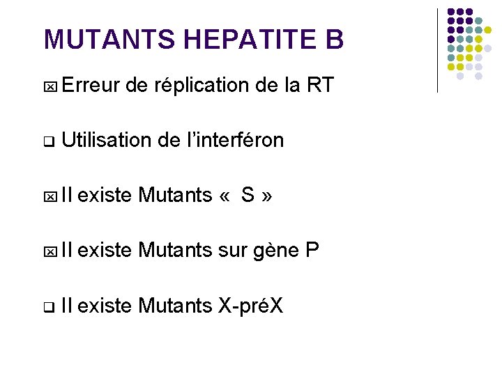 MUTANTS HEPATITE B x Erreur q de réplication de la RT Utilisation de l’interféron