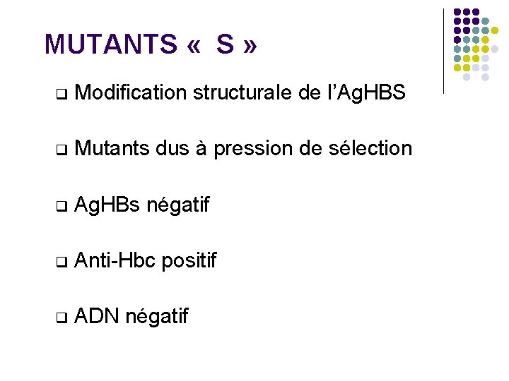 MUTANTS « S » q Modification structurale de l’Ag. HBS q Mutants dus à