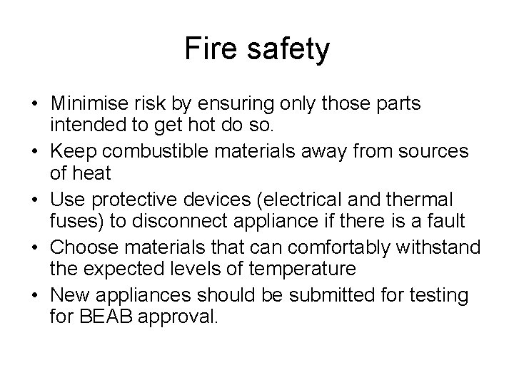 Fire safety • Minimise risk by ensuring only those parts intended to get hot