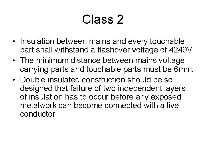 Class 2 • Insulation between mains and every touchable part shall withstand a flashover
