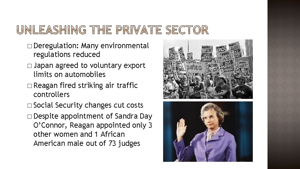 � Deregulation: Many environmental regulations reduced � Japan agreed to voluntary export limits on