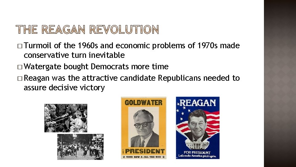 � Turmoil of the 1960 s and economic problems of 1970 s made conservative
