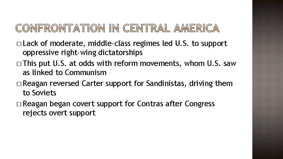 � Lack of moderate, middle-class regimes led U. S. to support oppressive right-wing dictatorships