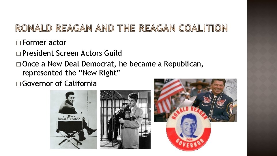 � Former actor � President Screen Actors Guild � Once a New Deal Democrat,