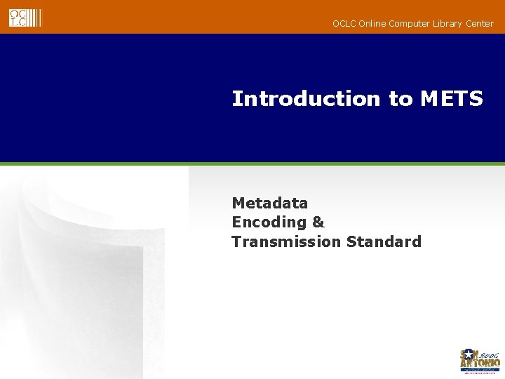 OCLC Online Computer Library Center Introduction to METS Metadata Encoding & Transmission Standard OCLC Online Computer Library Center Introduction to METS Metadata Encoding & Transmission Standard