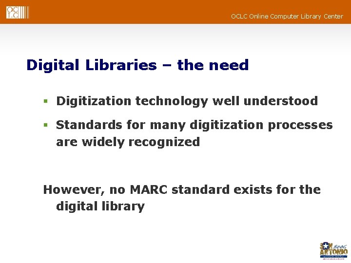 OCLC Online Computer Library Center Digital Libraries – the need § Digitization technology well OCLC Online Computer Library Center Digital Libraries – the need § Digitization technology well