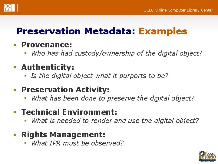 OCLC Online Computer Library Center Preservation Metadata: Examples § Provenance: § Who has had OCLC Online Computer Library Center Preservation Metadata: Examples § Provenance: § Who has had